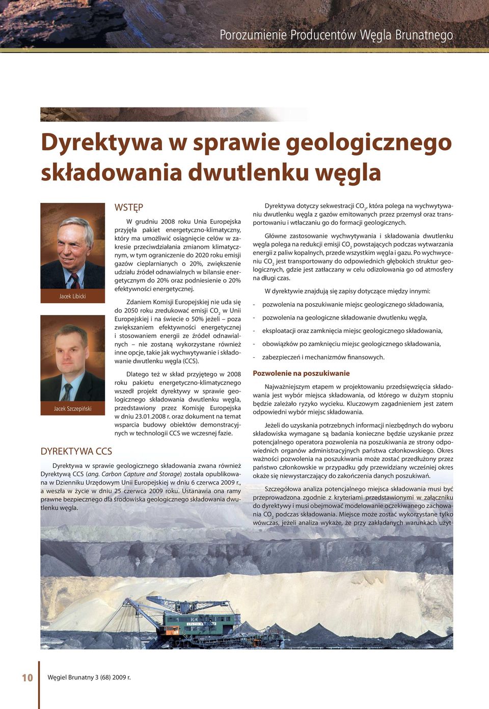 zwiększenie udziału źródeł odnawialnych w bilansie energetycznym do 20% oraz podniesienie o 20% efektywności energetycznej.