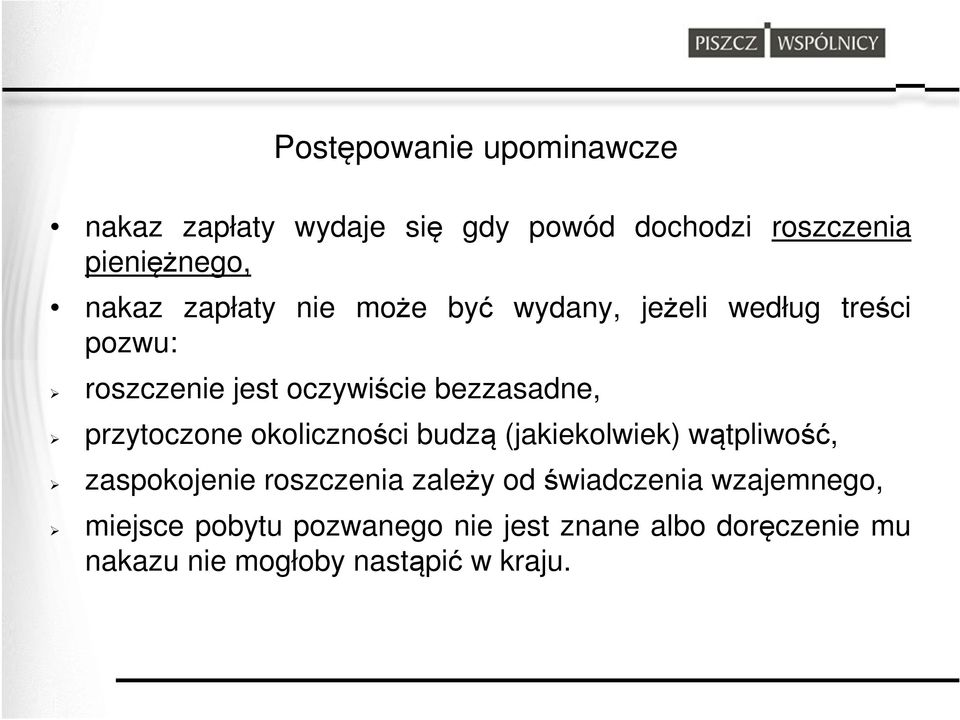 przytoczone okoliczności budzą (jakiekolwiek) wątpliwość, zaspokojenie roszczenia zależy