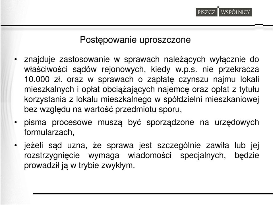 oraz w sprawach o zapłatę czynszu najmu lokali mieszkalnych i opłat obciążających najemcę oraz opłat z tytułu korzystania z lokalu mieszkalnego