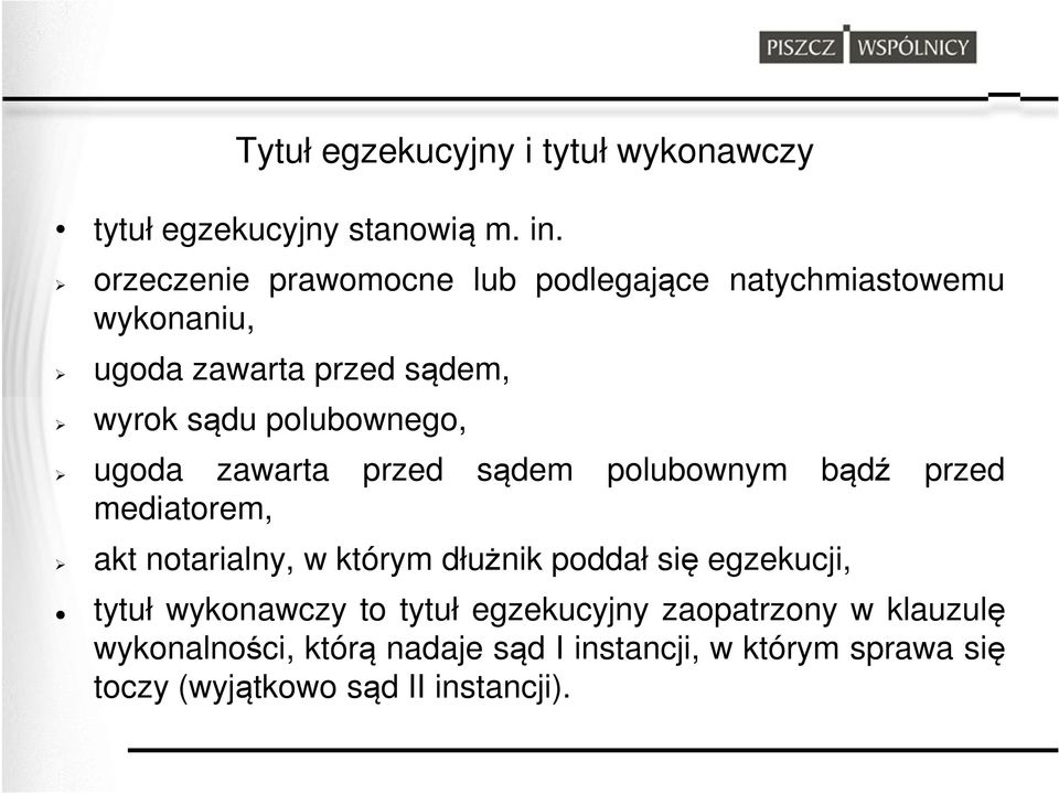 polubownego, ugoda zawarta przed sądem polubownym bądź przed mediatorem, akt notarialny, w którym dłużnik poddał