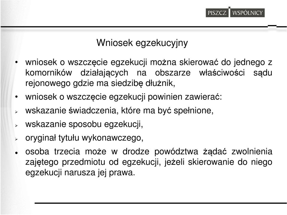 wskazanieświadczenia, które ma być spełnione, wskazanie sposobu egzekucji, oryginał tytułu wykonawczego, osoba