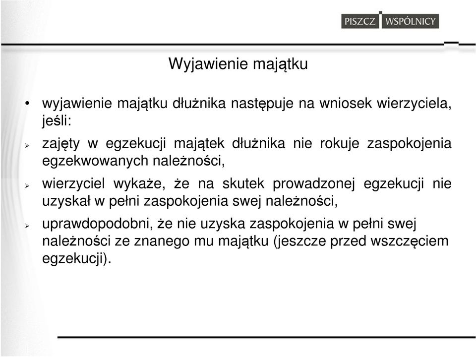 na skutek prowadzonej egzekucji nie uzyskał w pełni zaspokojenia swej należności, uprawdopodobni, że