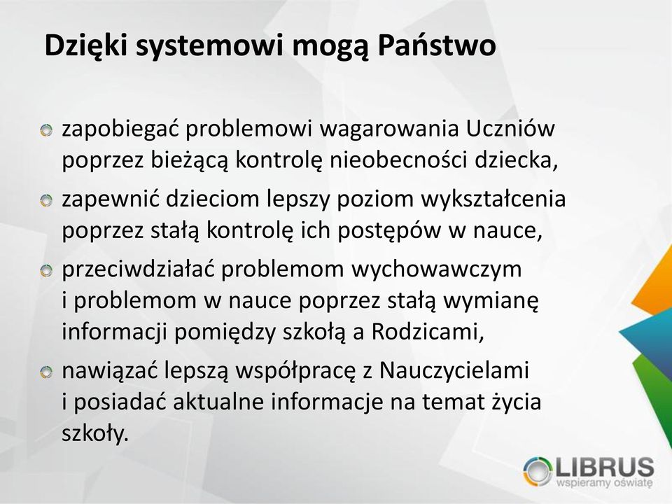 nauce, przeciwdziaład problemom wychowawczym i problemom w nauce poprzez stałą wymianę informacji pomiędzy