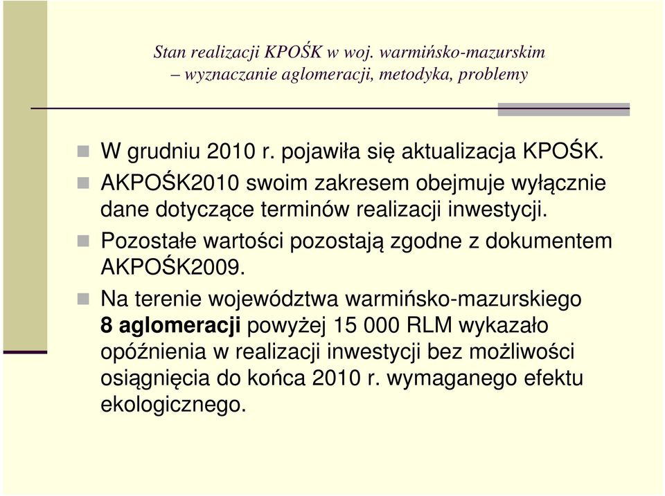 Pozostałe wartości pozostają zgodne z dokumentem AKPOŚK2009.