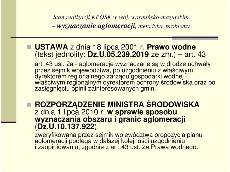 regionalnym dyrektorem ochrony środowiska oraz po zasięgnięciu opinii zainteresowanych gmin. ROZPORZĄDZENIE MINISTRA ŚRODOWISKA z dnia 1 lipca 2010 r.