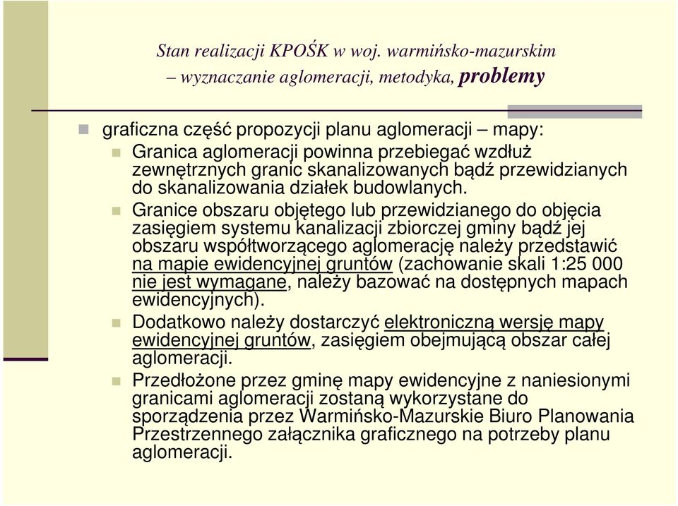 (zachowanie skali 1:25 000 nie jest wymagane, należy bazować na dostępnych mapach ewidencyjnych).