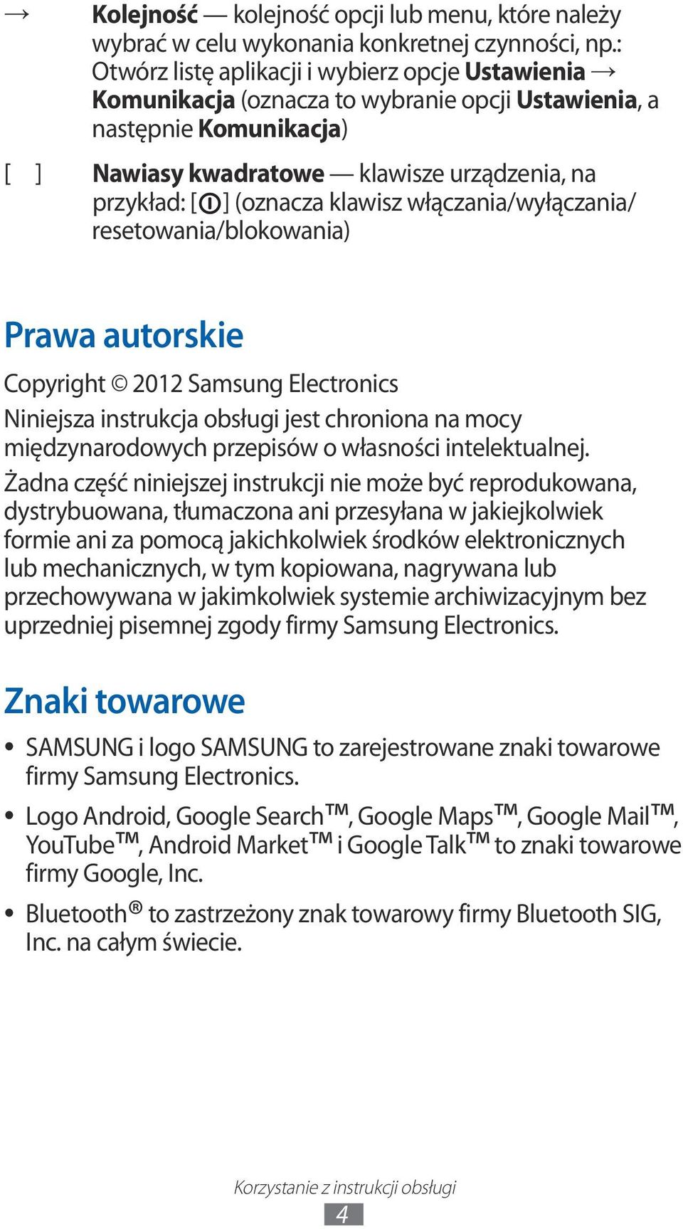 klawisz włączania/wyłączania/ resetowania/blokowania) Prawa autorskie Copyright 2012 Samsung Electronics Niniejsza instrukcja obsługi jest chroniona na mocy międzynarodowych przepisów o własności