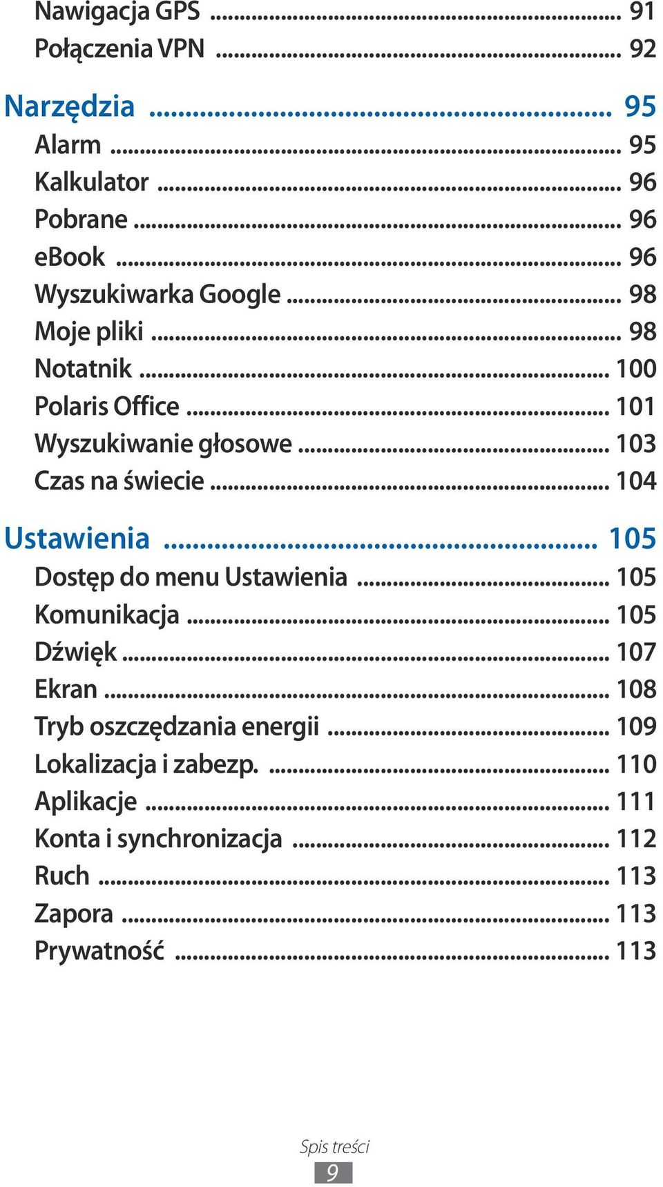 .. 103 Czas na świecie... 104 Ustawienia... 105 Dostęp do menu Ustawienia... 105 Komunikacja... 105 Dźwięk... 107 Ekran.