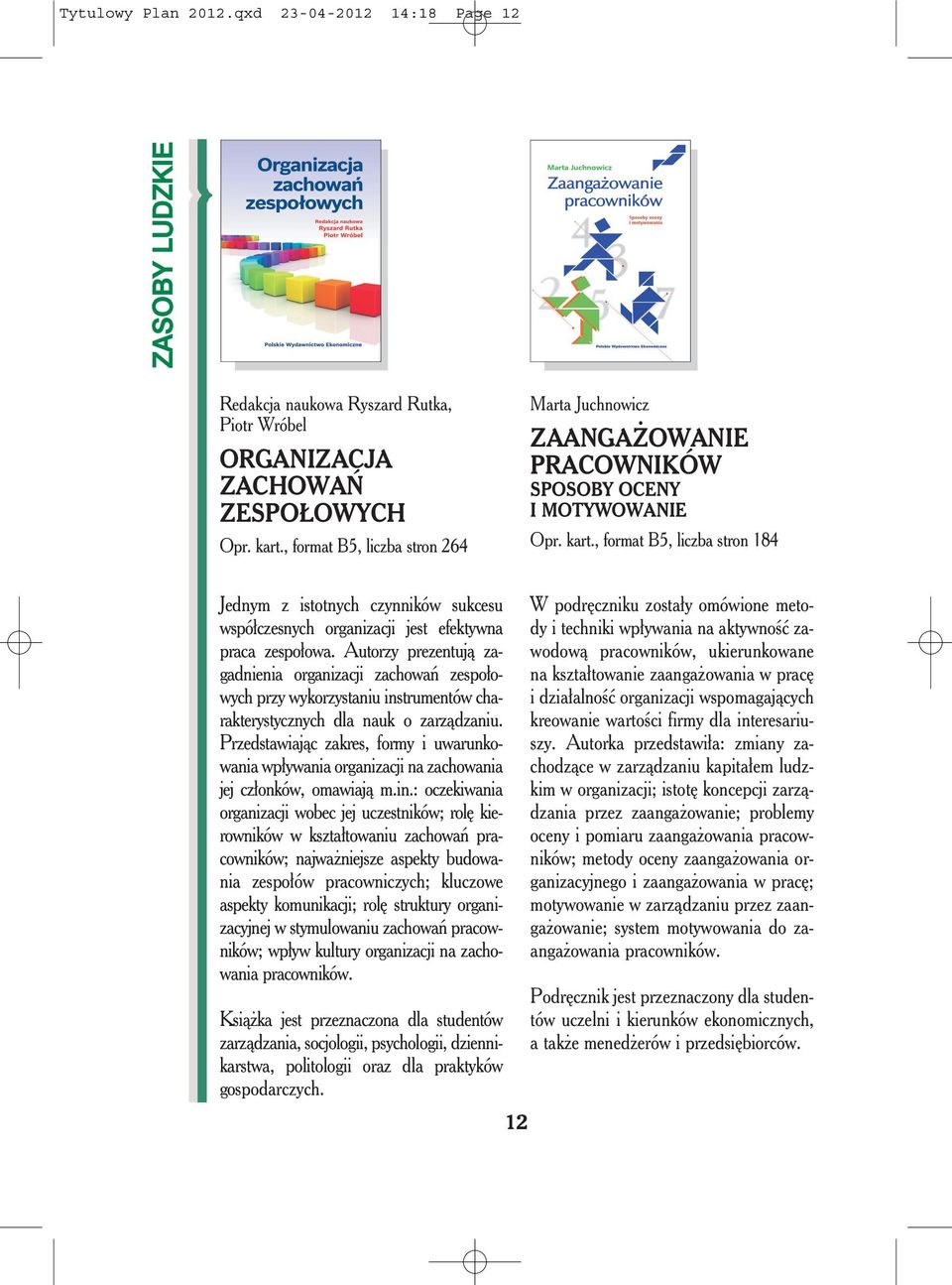 , format B5, liczba stron 184 Jednym z istotnych czynników sukcesu współczesnych organizacji jest efektywna praca zespołowa.