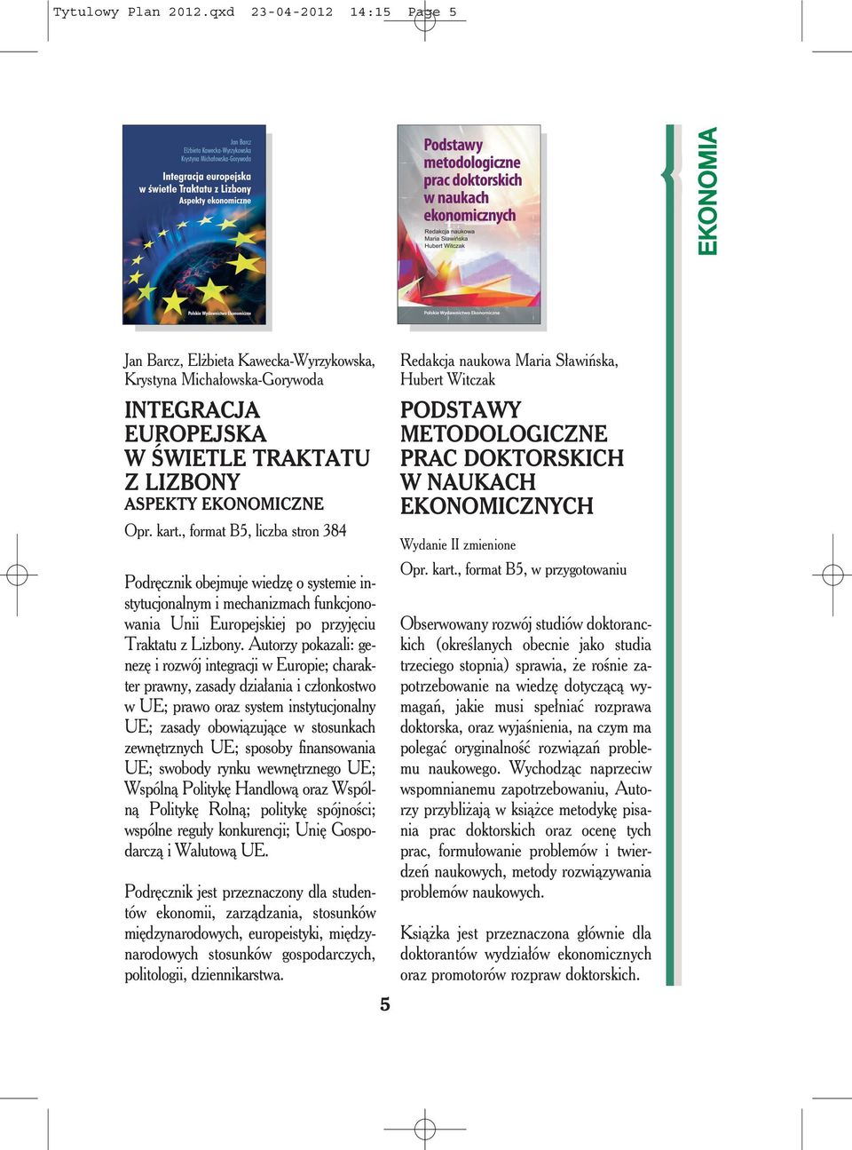 , format B5, liczba stron 384 Podręcznik obejmuje wiedzę o systemie instytucjonalnym i mechanizmach funkcjonowania Unii Europejskiej po przyjęciu Traktatu z Lizbony.