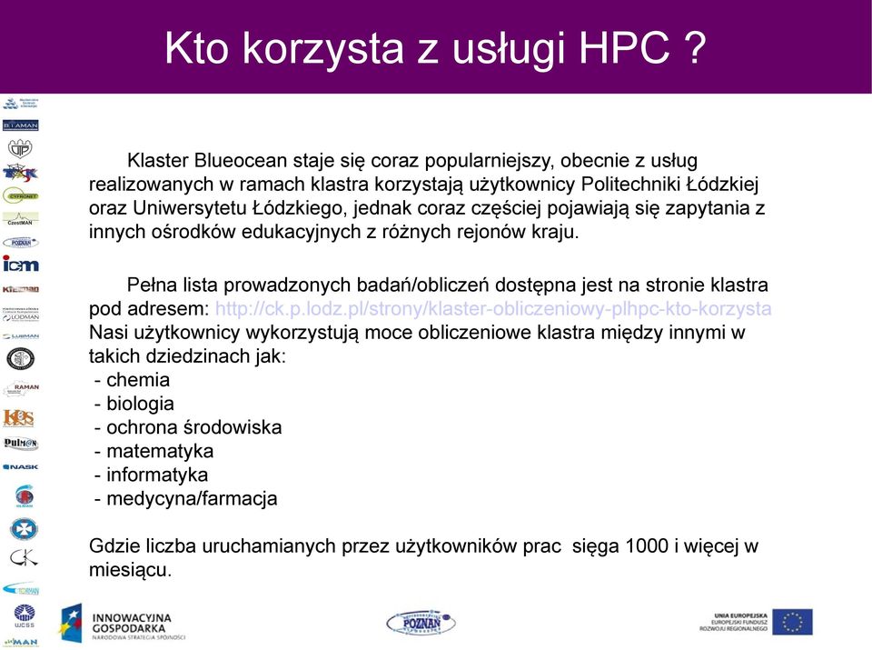 coraz częściej pojawiają się zapytania z innych ośrodków edukacyjnych z różnych rejonów kraju.