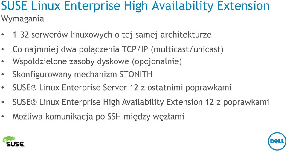 (opcjonalnie) Skonfigurowany mechanizm STONITH SUSE Linux Enterprise Server 12 z ostatnimi