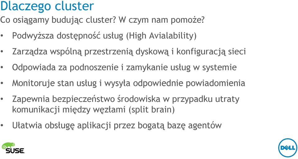 Odpowiada za podnoszenie i zamykanie usług w systemie Monitoruje stan usług i wysyła odpowiednie