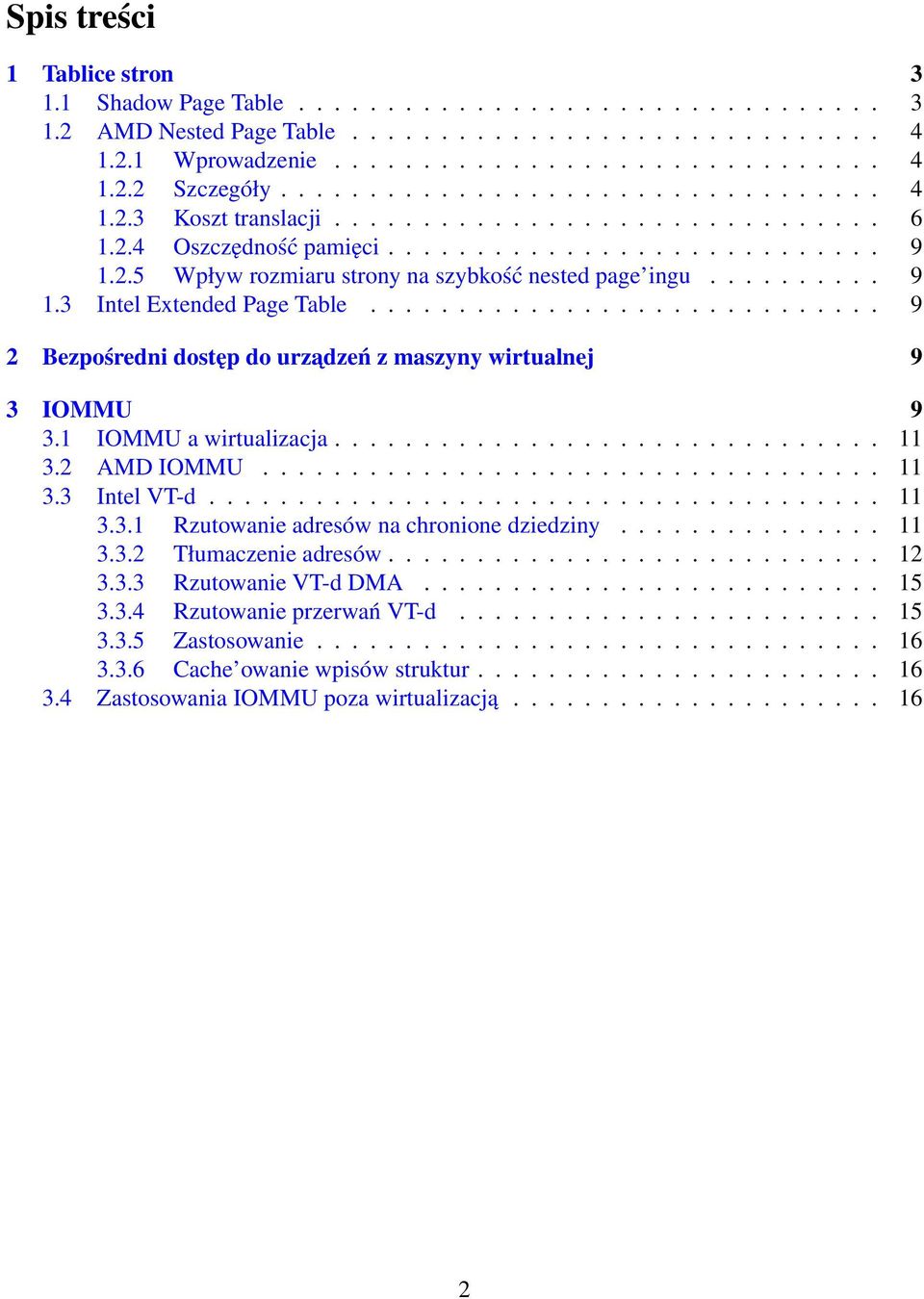 ......... 9 1.3 Intel Extended Page Table............................. 9 2 Bezpośredni dostęp do urzadzeń z maszyny wirtualnej 9 3 IOMMU 9 3.1 IOMMU a wirtualizacja............................... 11 3.