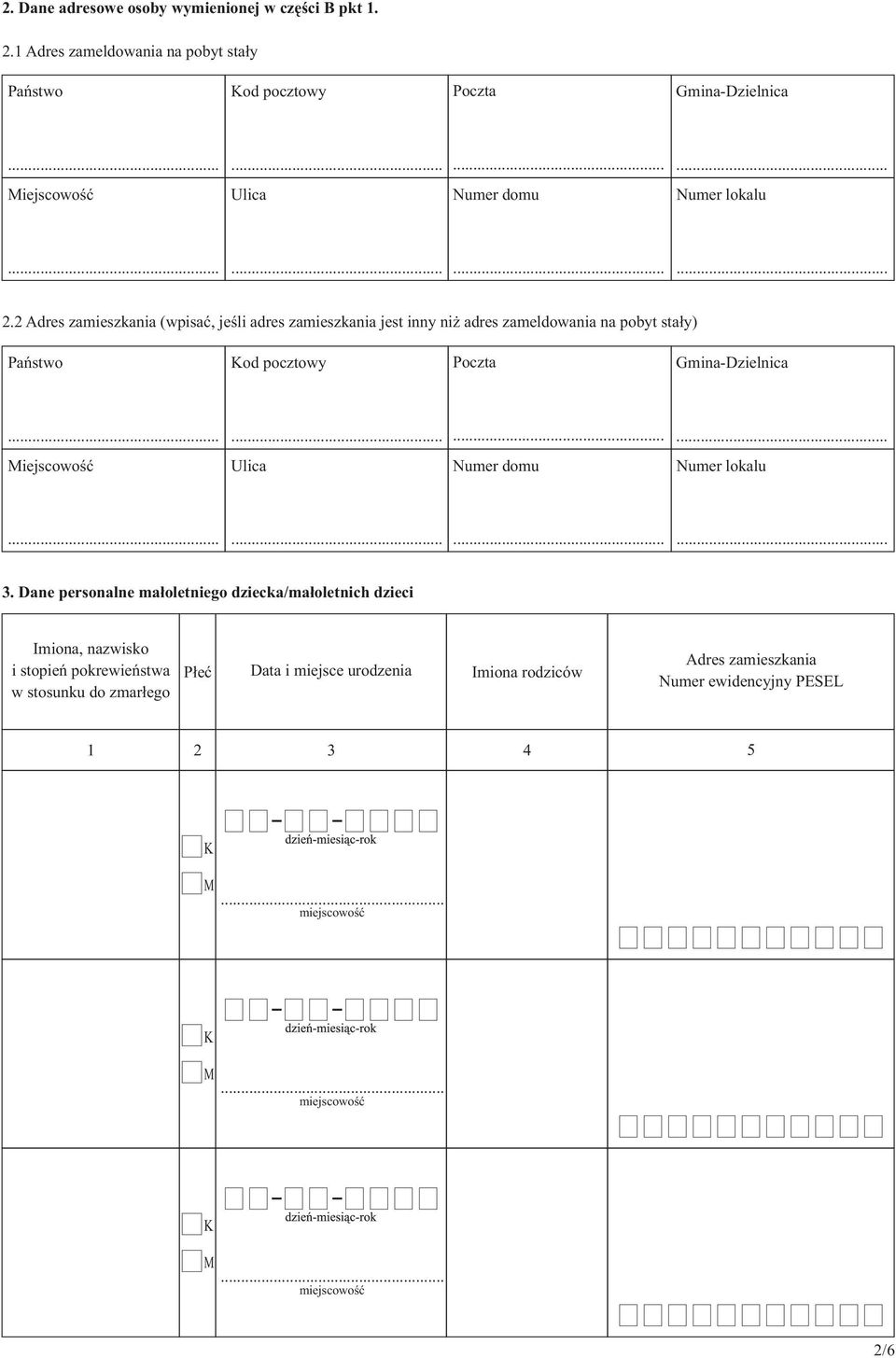 2 Adres zamieszkania (wpisać, jeśli adres zamieszkania jest inny niż adres zameldowania na pobyt stały) Państwo Kod pocztowy Poczta Gmina-Dzielnica