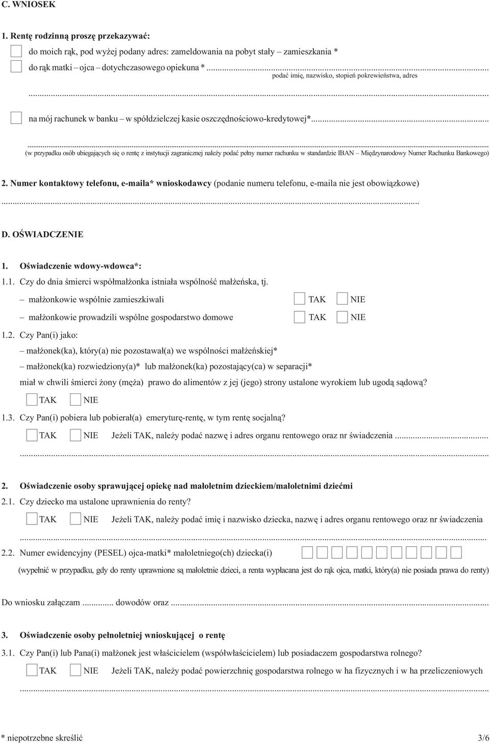 ..... ( w przypadku osób ubiegających się o rentę z instytucji zagranicznej należy podać pełny numer rachunku w standardzie IBAN Międzynarodowy Numer Rachunku Bankowego) 2.