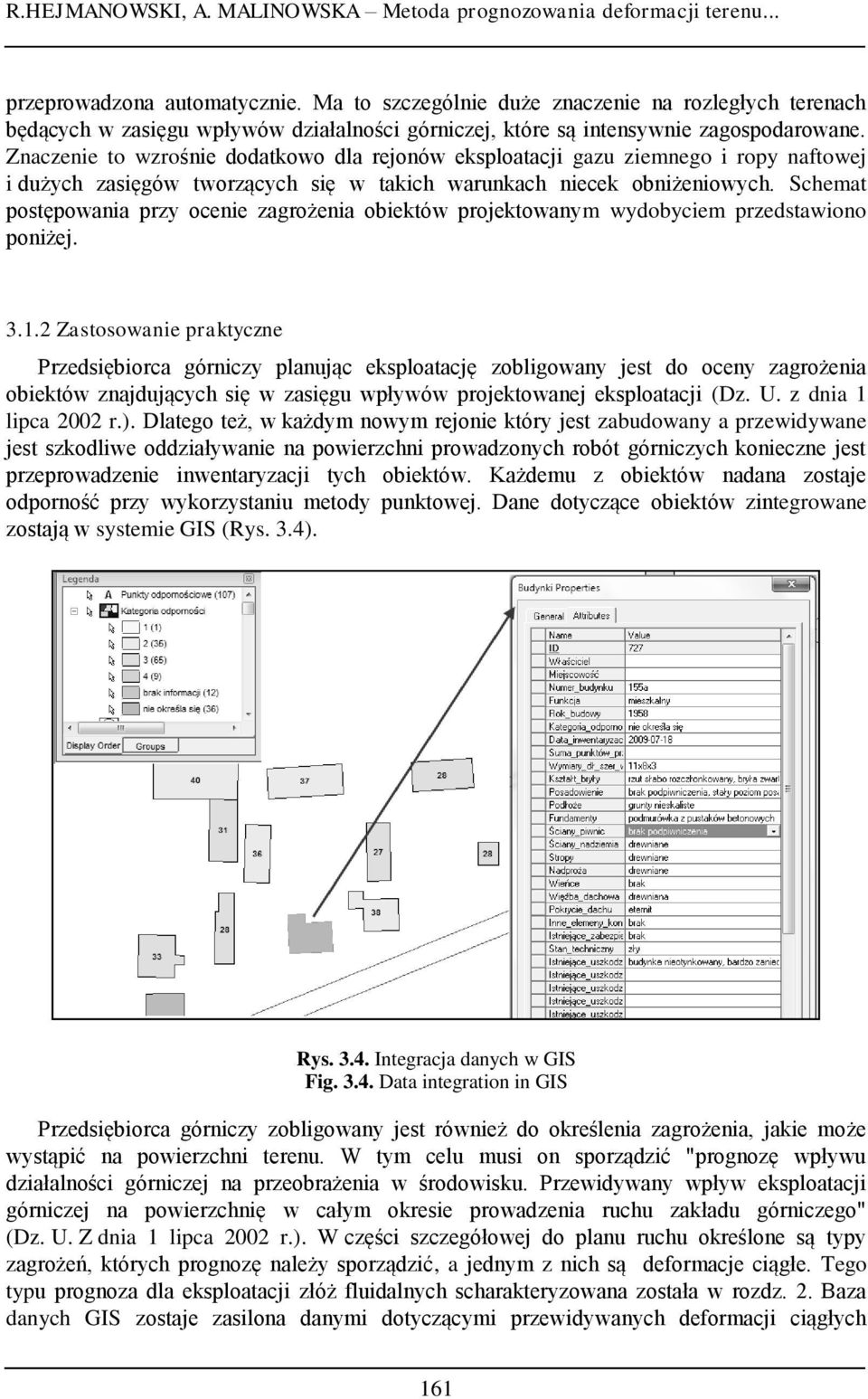 Znaczenie to wzrośnie dodatkowo dla rejonów eksploatacji gazu ziemnego i ropy naftowej i dużych zasięgów tworzących się w takich warunkach niecek obniżeniowych.