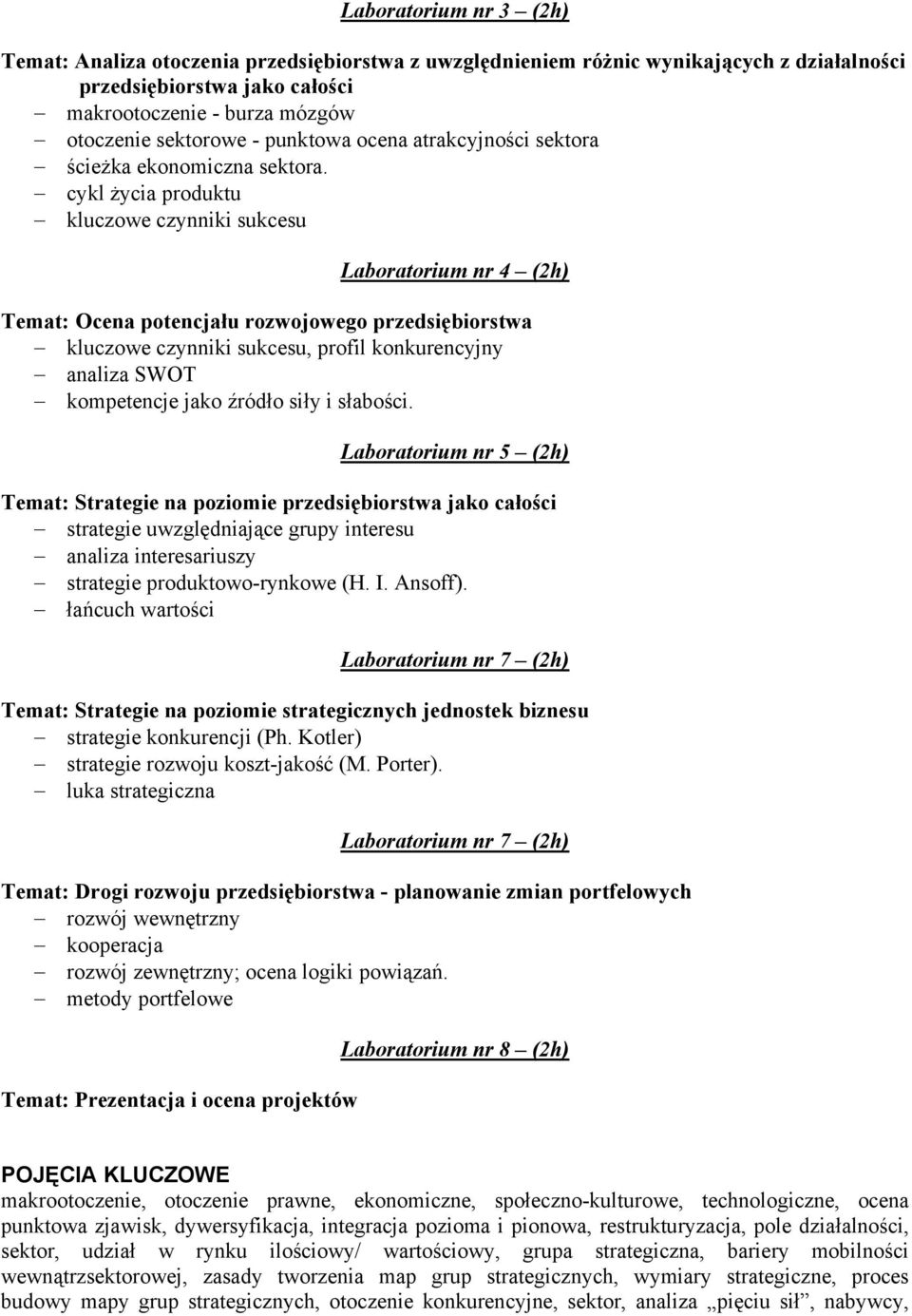 cykl życia produktu kluczowe czynniki sukcesu Laboratorium nr 4 (2h) Temat: Ocena potencjału rozwojowego przedsiębiorstwa kluczowe czynniki sukcesu, profil konkurencyjny analiza SWOT kompetencje jako