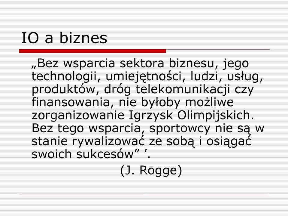 byłoby możliwe zorganizowanie Igrzysk Olimpijskich.