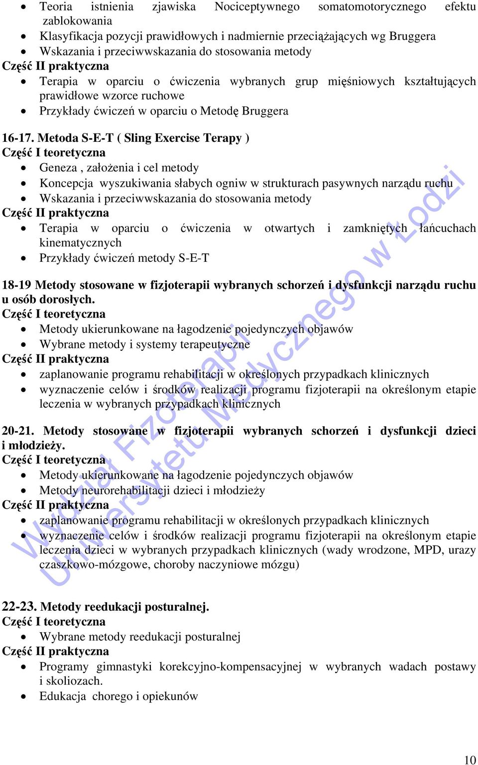 Metoda S-E-T ( Sling Exercise Terapy ) Część I teoretyczna Geneza, założenia i cel metody Koncepcja wyszukiwania słabych ogniw w strukturach pasywnych narządu ruchu Wskazania i przeciwwskazania do