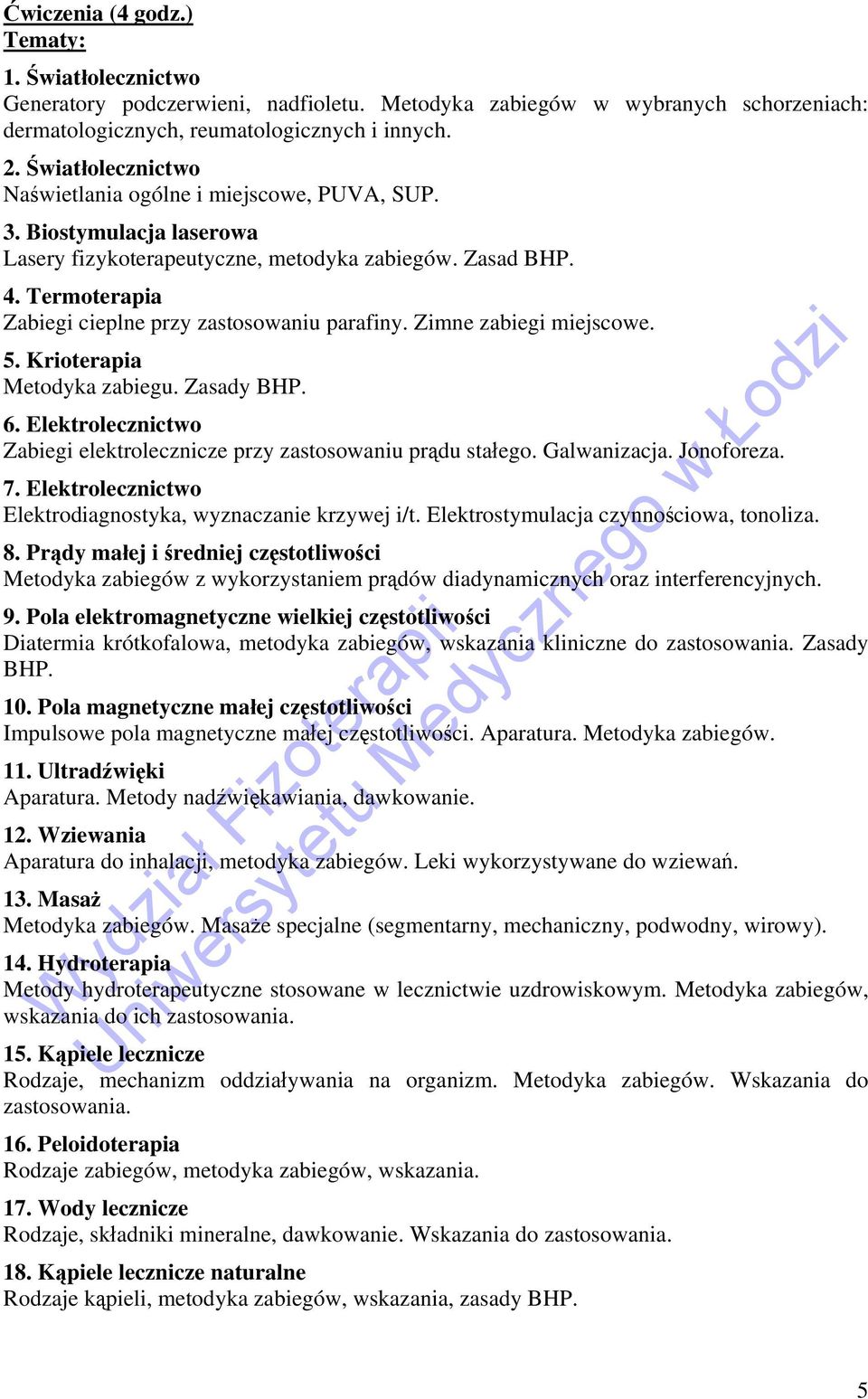 Termoterapia Zabiegi cieplne przy zastosowaniu parafiny. Zimne zabiegi miejscowe. 5. Krioterapia Metodyka zabiegu. Zasady BHP. 6.