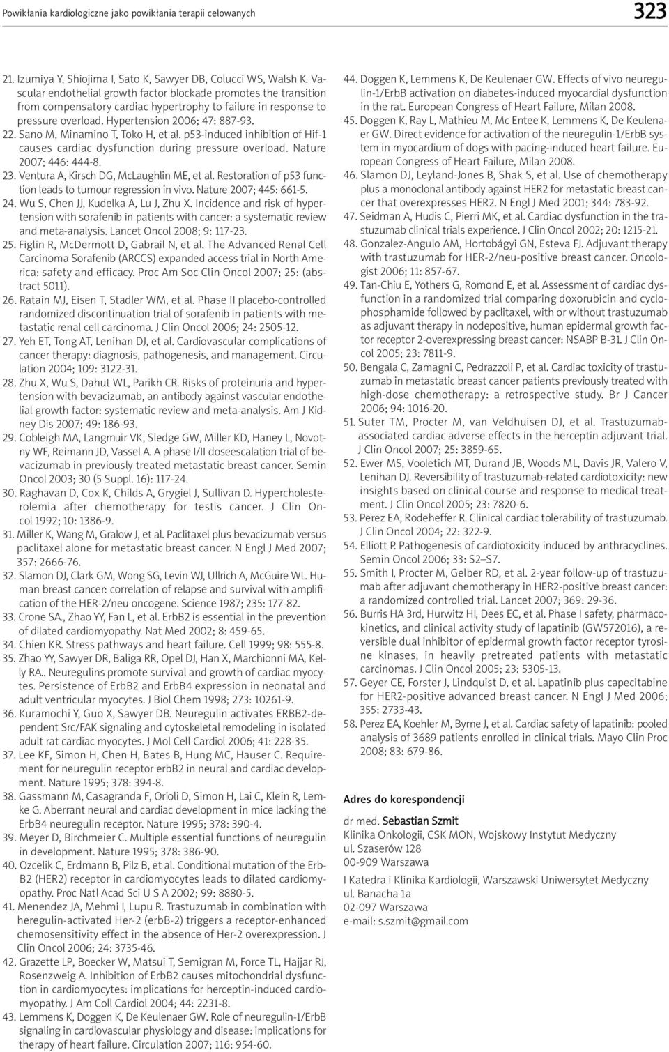 Sano M, Minamino T, Toko H, et al. p53-induced inhibition of Hif-1 causes cardiac dysfunction during pressure overload. Nature 2007; 446: 444-8. 23. Ventura A, Kirsch DG, McLaughlin ME, et al.