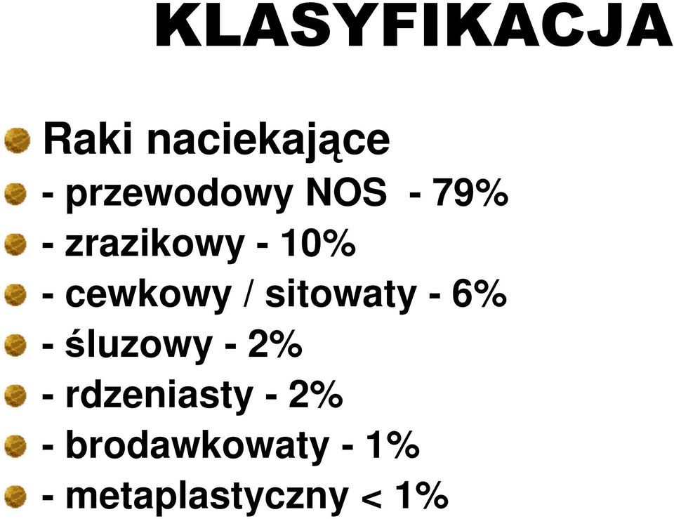 sitowaty - 6% -śluzowy - 2% - rdzeniasty -