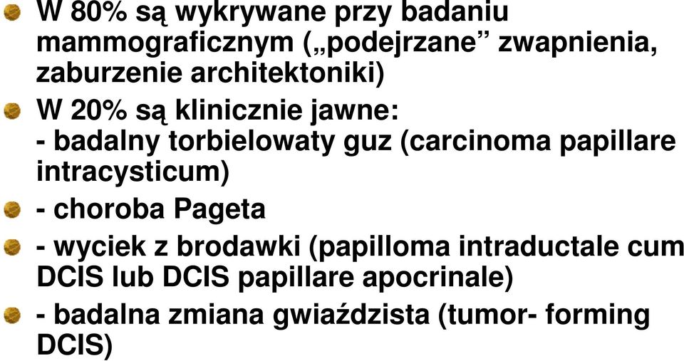 papillare intracysticum) - choroba Pageta - wyciek z brodawki (papilloma intraductale