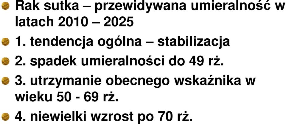 spadek umieralności do 49 rŝ. 3.