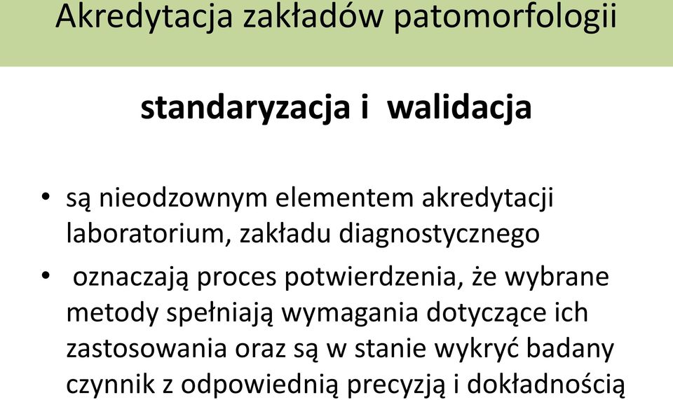 potwierdzenia, że wybrane metody spełniają wymagania dotyczące ich