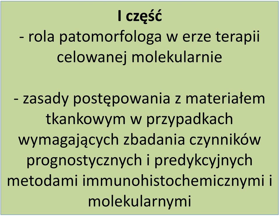 przypadkach wymagających zbadania czynników prognostycznych