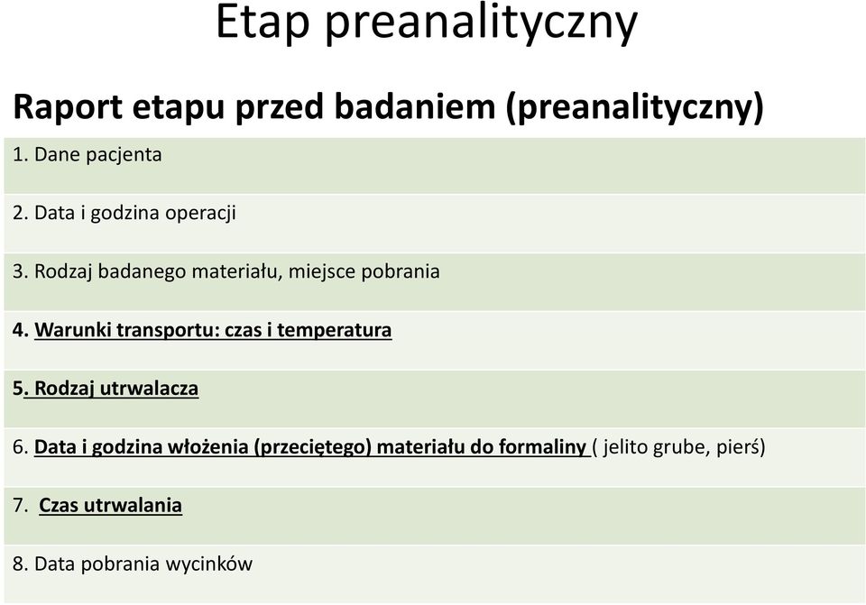 Warunki transportu: czas i temperatura 5. Rodzaj utrwalacza 6.