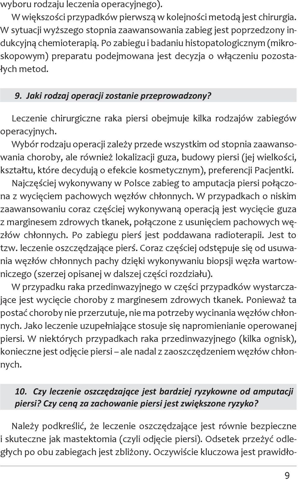 Leczenie chirurgiczne raka piersi obejmuje kilka rodzajów zabiegów operacyjnych.