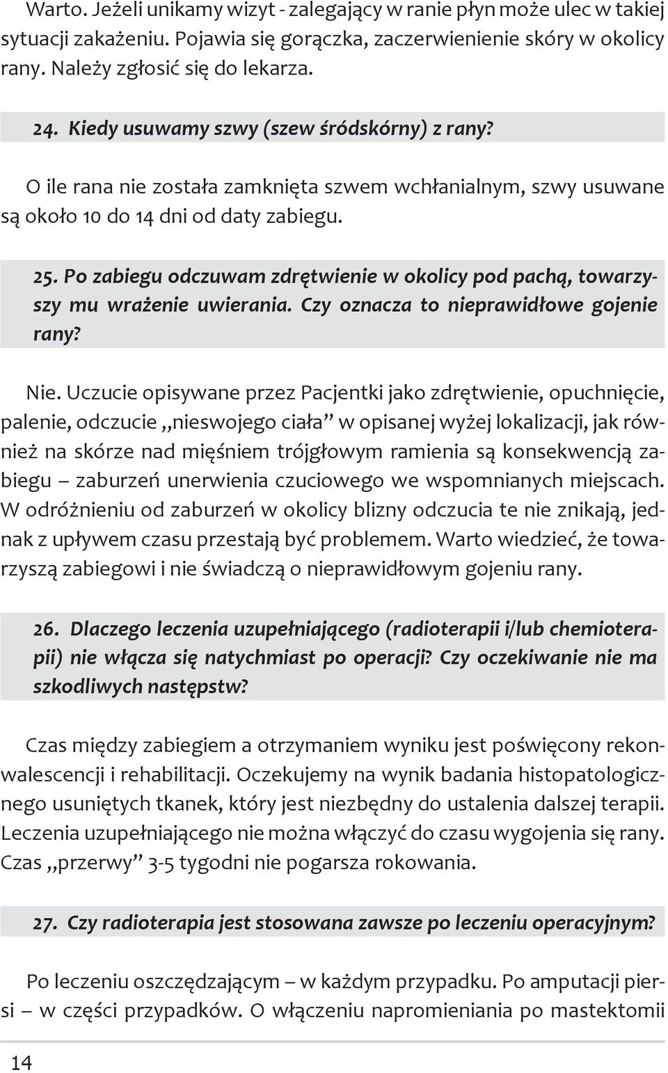 Po zabiegu odczuwam zdrętwienie w okolicy pod pachą, towarzyszy mu wrażenie uwierania. Czy oznacza to nieprawidłowe gojenie rany? Nie.