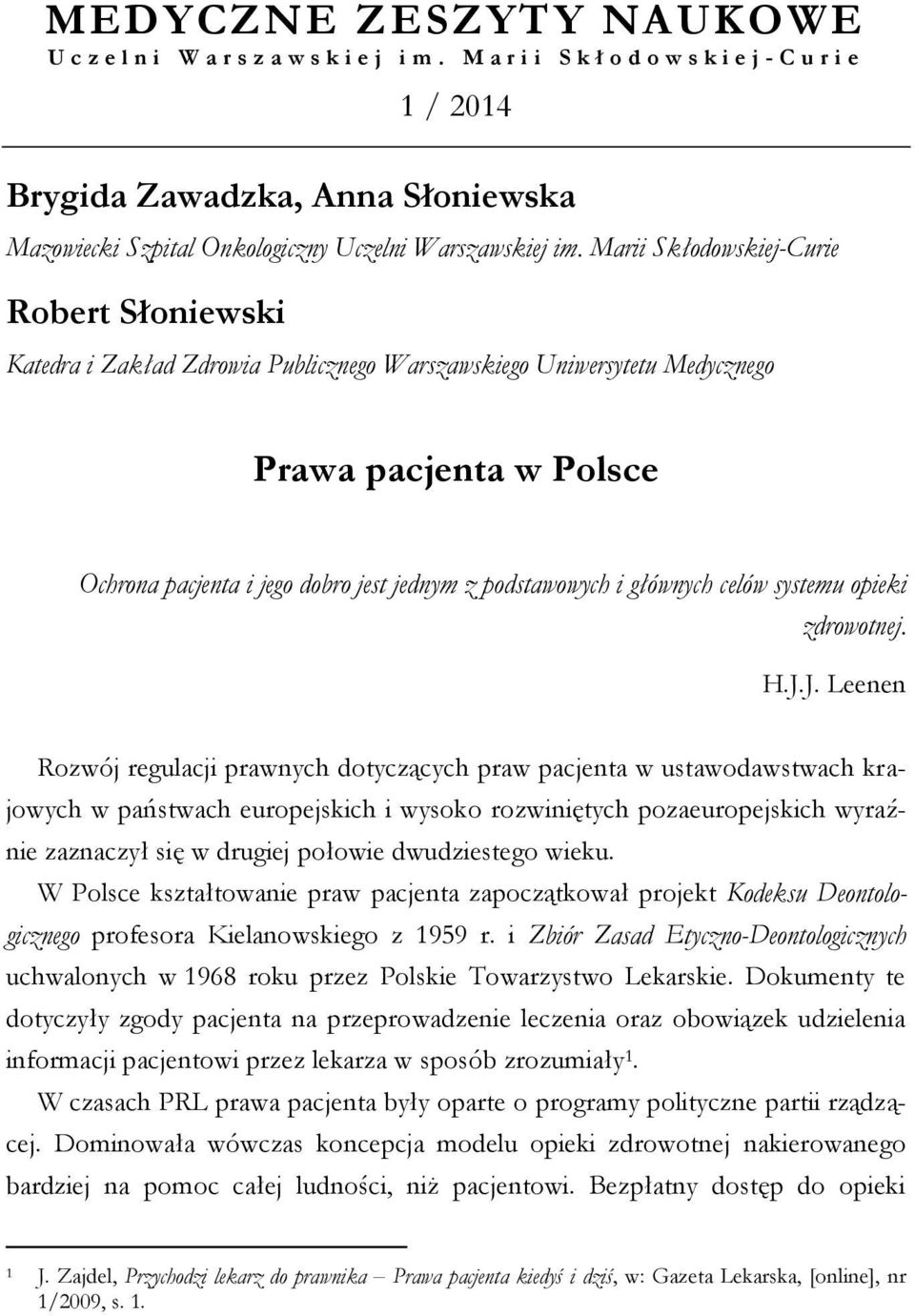 Marii Skłodowskiej-Curie Robert Słoniewski Katedra i Zakład Zdrowia Publicznego Warszawskiego Uniwersytetu Medycznego Prawa pacjenta w Polsce Ochrona pacjenta i jego dobro jest jednym z podstawowych