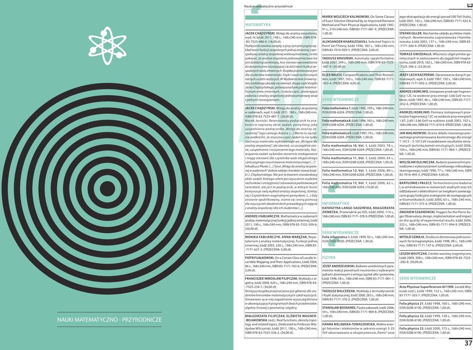 Podręcznik zawiera zwięzły, a przy tym precyzyjny wykład teorii funkcji zespolonych jednej zmiennej z perspektywy analizy zespolonej wielowymiarowej, co ma pokazać, że analiza zespolona