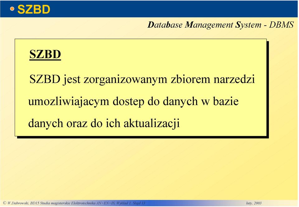 danych w bazie danych oraz do ich aktualizacji W.