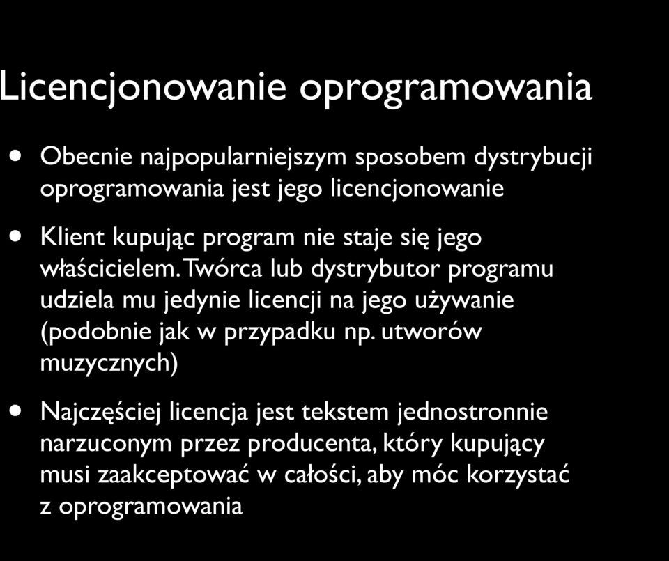 Twórca lub dystrybutor programu udziela mu jedynie licencji na jego używanie (podobnie jak w przypadku np.