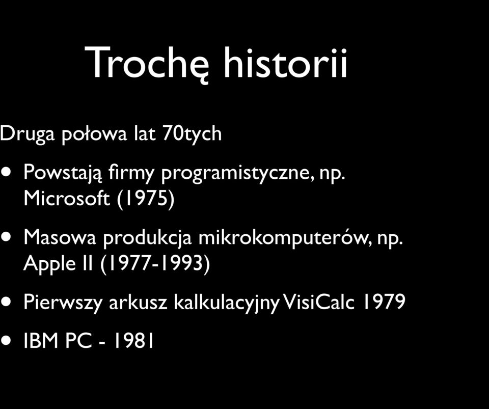 Microsoft (1975) Masowa produkcja mikrokomputerów,