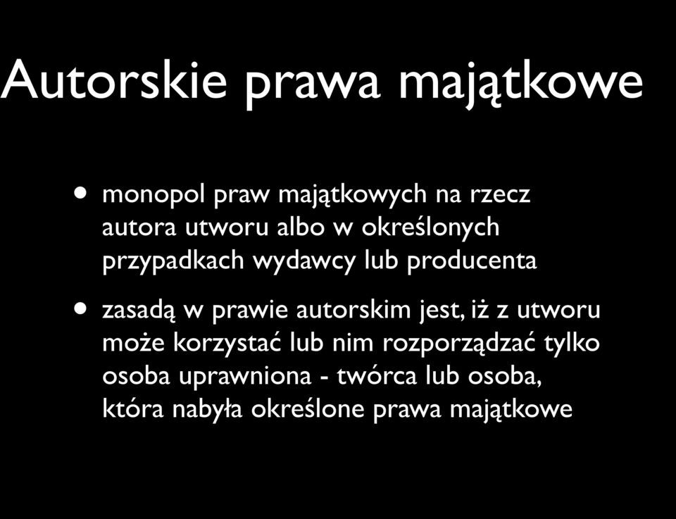 prawie autorskim jest, iż z utworu może korzystać lub nim rozporządzać