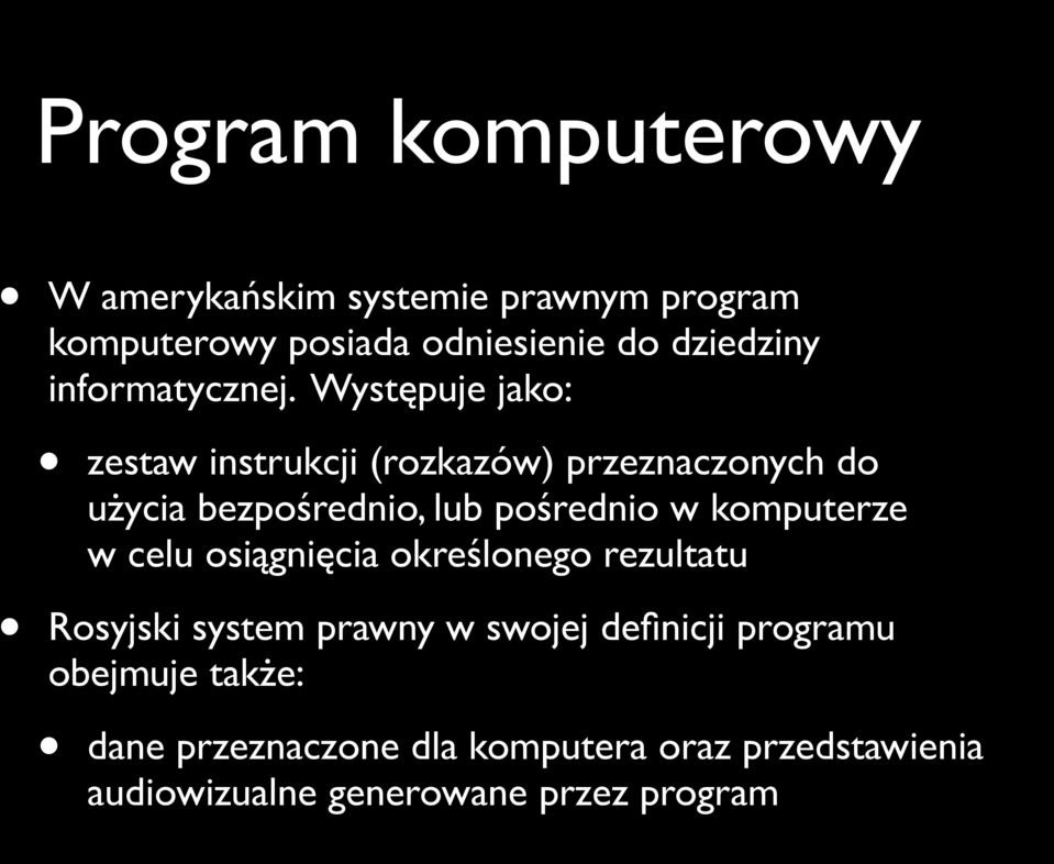 Występuje jako: zestaw instrukcji (rozkazów) przeznaczonych do użycia bezpośrednio, lub pośrednio w