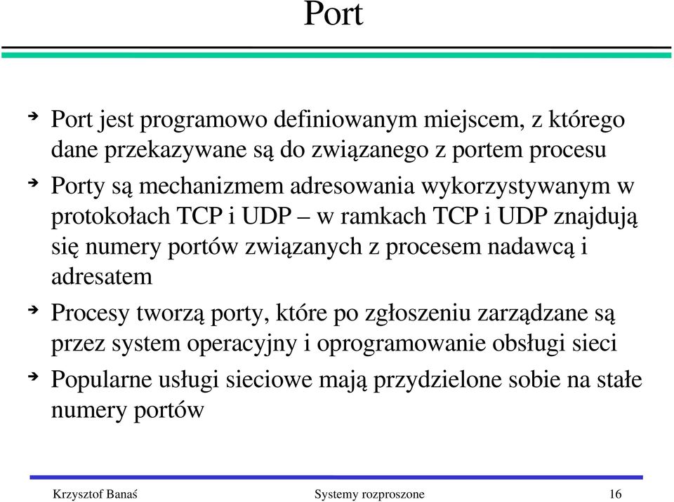 procesem nadawcą i adresatem Procesy tworzą porty, które po zgłoszeniu zarządzane są przez system operacyjny i