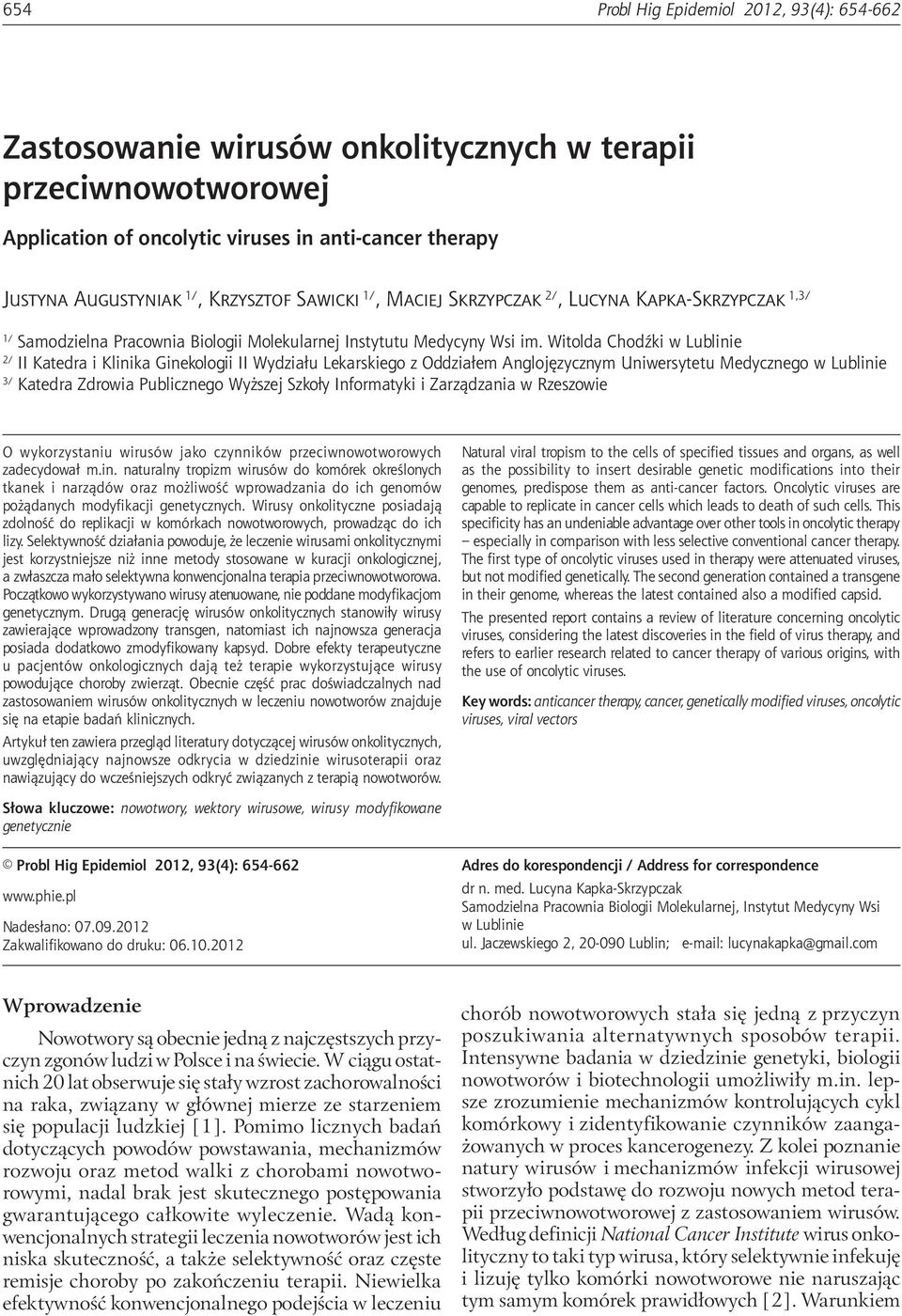 Witolda Chodźki w Lublinie 2/ II Katedra i Klinika Ginekologii II Wydziału Lekarskiego z Oddziałem Anglojęzycznym Uniwersytetu Medycznego w Lublinie 3/ Katedra Zdrowia Publicznego Wyższej Szkoły