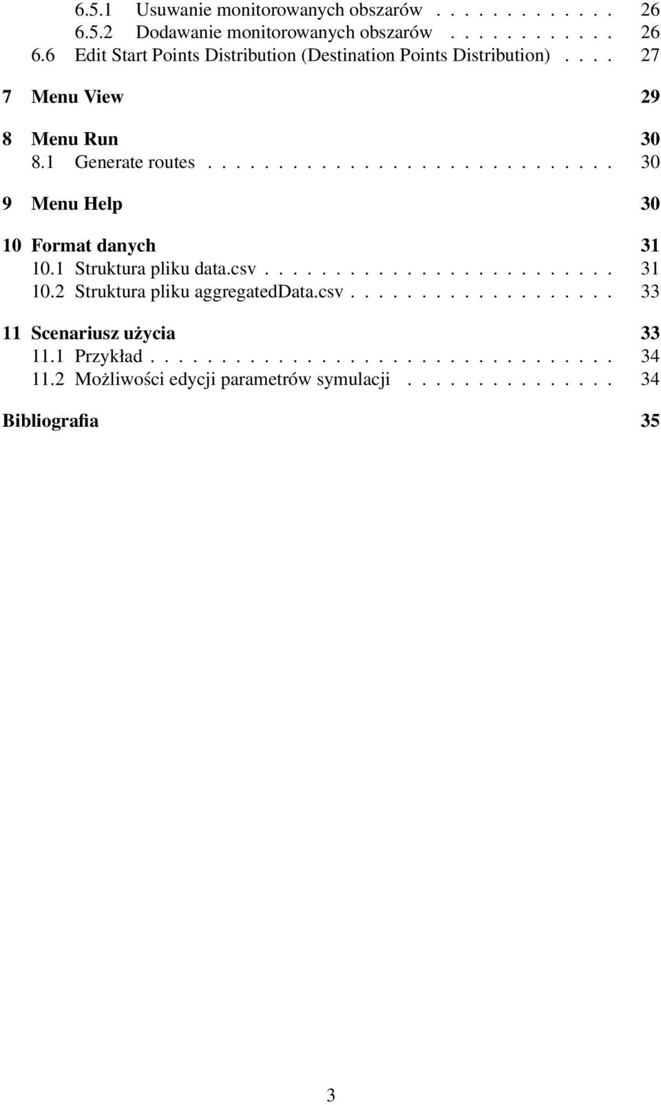 1 Struktura pliku data.csv......................... 31 10.2 Struktura pliku aggregateddata.csv................... 33 11 Scenariusz użycia 33 11.