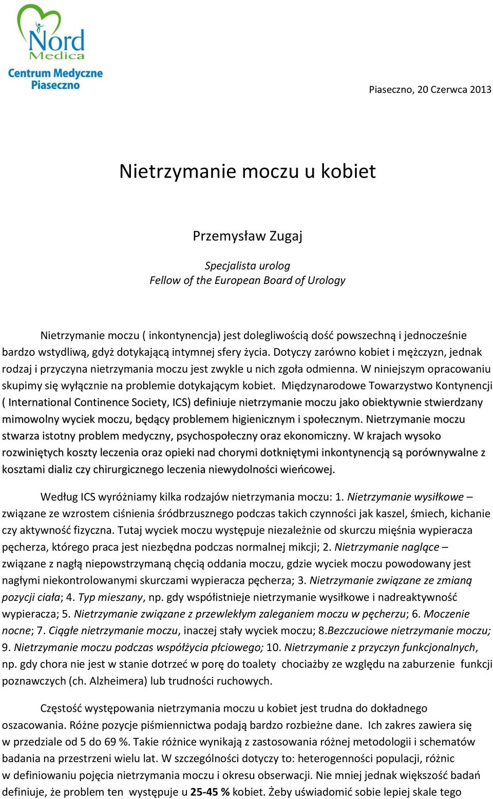 W niniejszym opracowaniu skupimy się wyłącznie na problemie dotykającym kobiet.