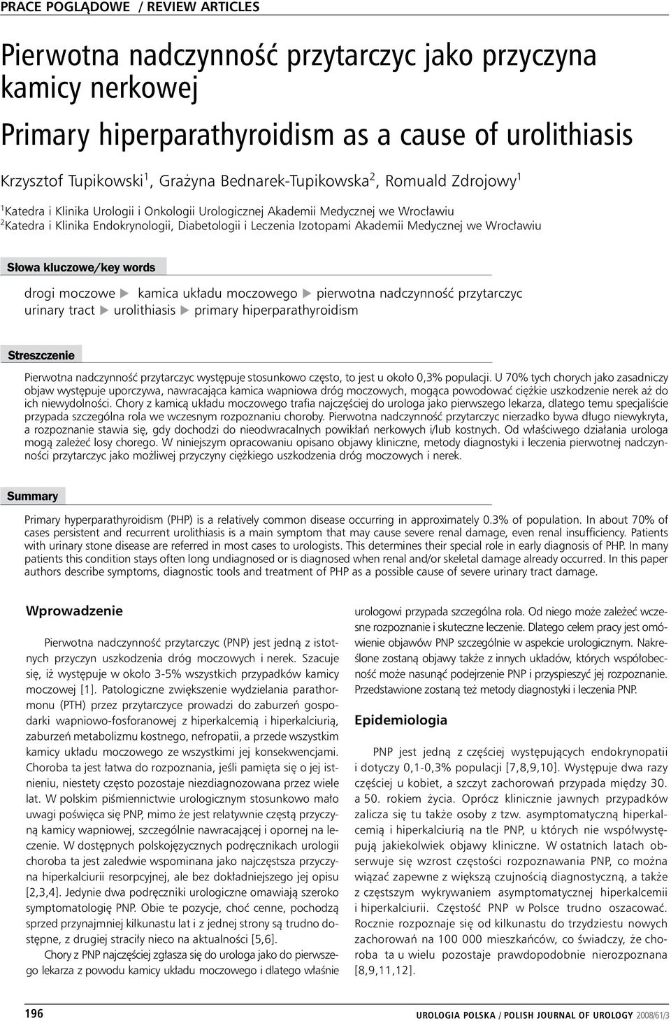 Akademii Medycznej we Wrocławiu Słowa kluczowe/key words drogi moczowe u kamica układu moczowego u pierwotna nadczynność przytarczyc urinary tract u urolithiasis u primary hiperparathyroidism Stresz