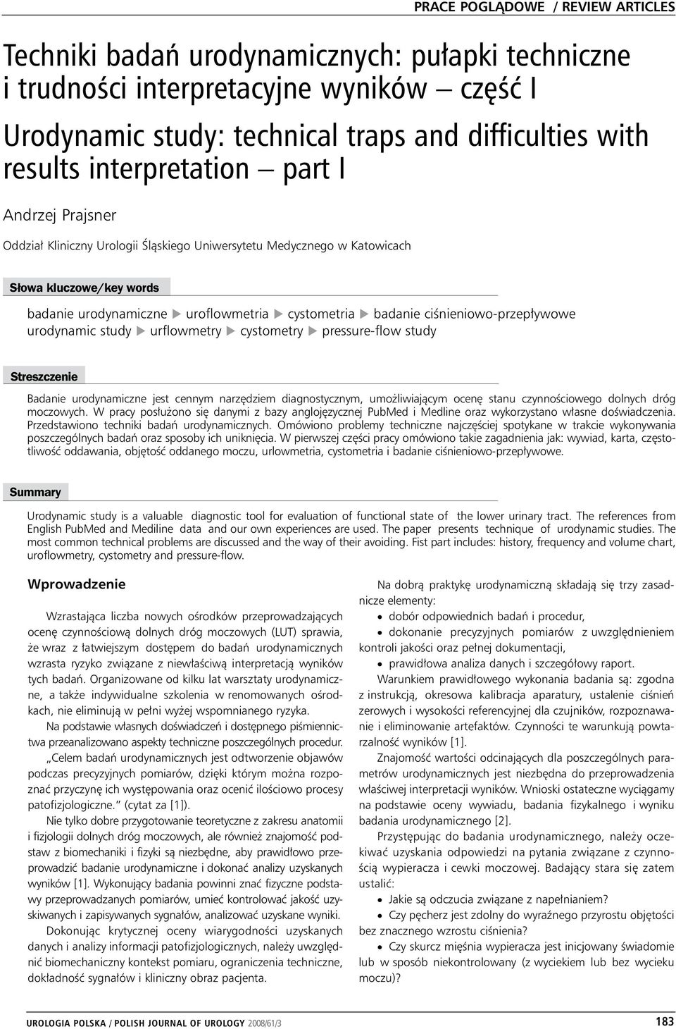 ciśnieniowo-przepływowe urodynamic study u urflowmetry u cystometry u pressure-flow study Stresz cze nie Badanie urodynamiczne jest cennym narzędziem diagnostycznym, umożliwiającym ocenę stanu