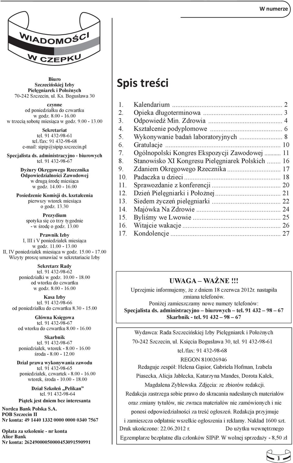 91 432-98-67 Dyżury Okręgowego Rzecznika Odpowiedzialności Zawodowej w drugą środę miesiąca w godz. 14.00-16.00 Posiedzenie Komisji ds. kształcenia pierwszy wtorek miesiąca o godz. 13.