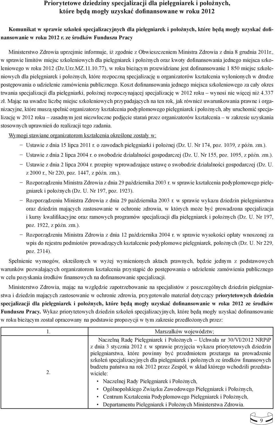 , w sprawie limitów miejsc szkoleniowych dla pielęgniarek i położnych oraz kwoty dofinansowania jednego miejsca szkoleniowego w roku 2012 (Dz.Urz.MZ.11.10.