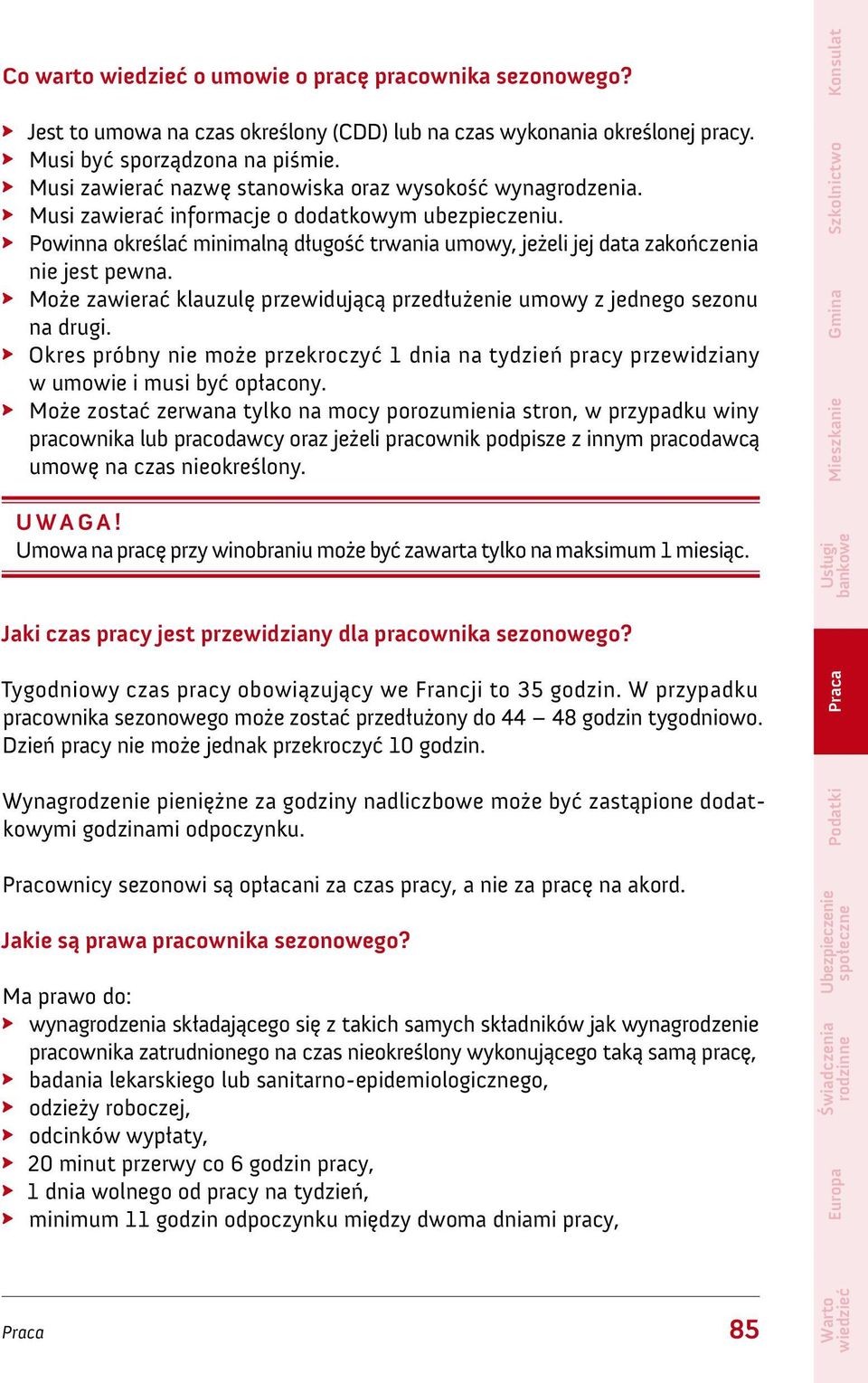 Powinna określać minimalną długość trwania umowy, jeżeli jej data zakończenia nie jest pewna. Może zawierać klauzulę przewidującą przedłużenie umowy z jednego sezonu na drugi.